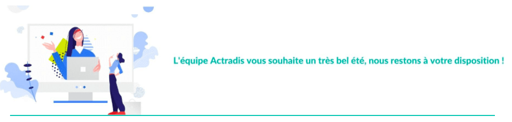 L'équipe Actradis vous souhaites un bel été pourl'Actradis'News de Juin 2022