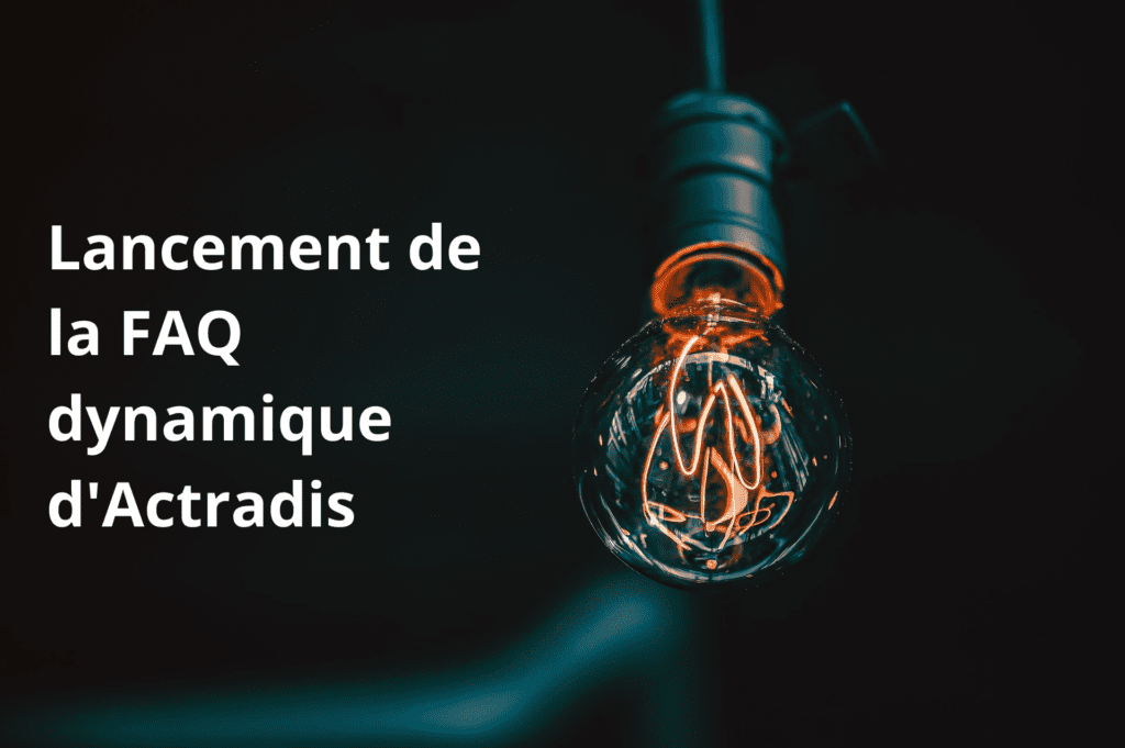 Une ampoule brille faiblement, phrase sur le lancement de la FAQ dynamique Actradis